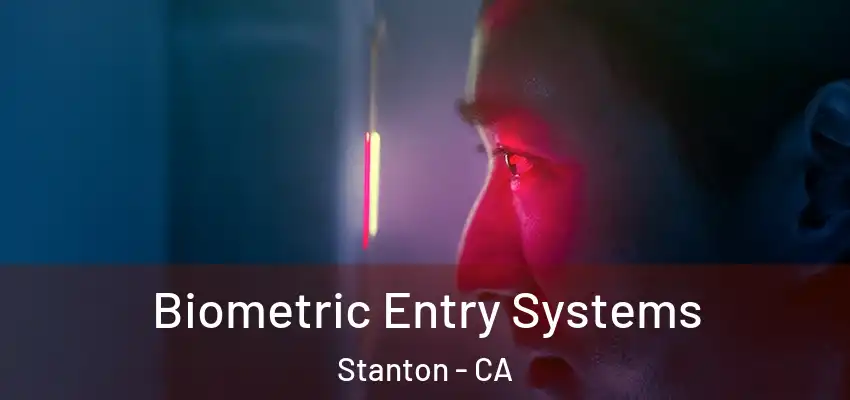  Biometric Entry Systems Stanton - CA