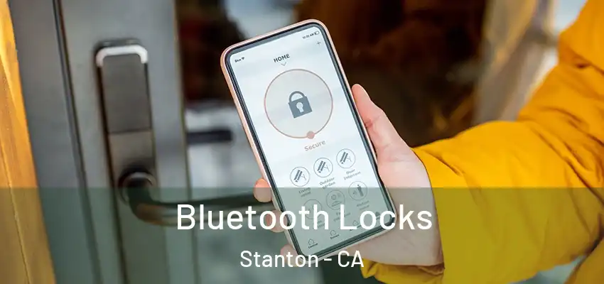  Bluetooth Locks Stanton - CA