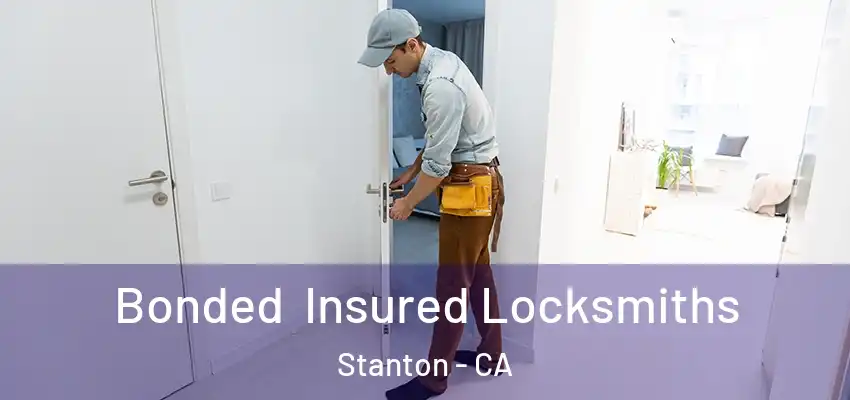  Bonded Insured Locksmiths Stanton - CA