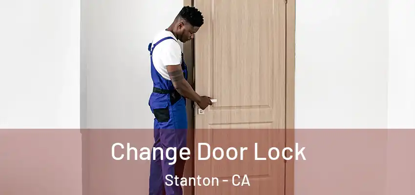  Change Door Lock Stanton - CA