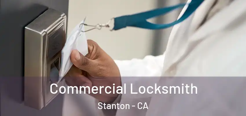 Commercial Locksmith Stanton - CA
