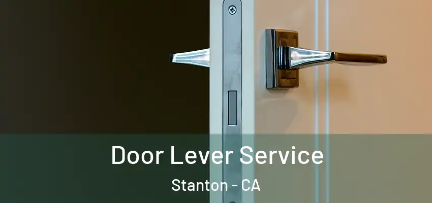  Door Lever Service Stanton - CA