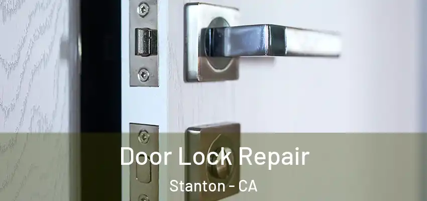 Door Lock Repair Stanton - CA