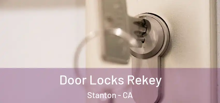  Door Locks Rekey Stanton - CA