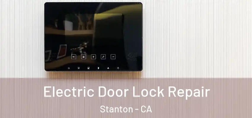Electric Door Lock Repair Stanton - CA