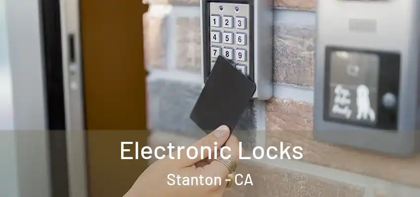  Electronic Locks Stanton - CA
