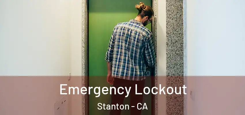  Emergency Lockout Stanton - CA
