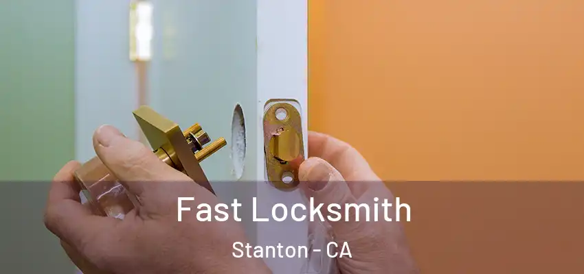  Fast Locksmith Stanton - CA