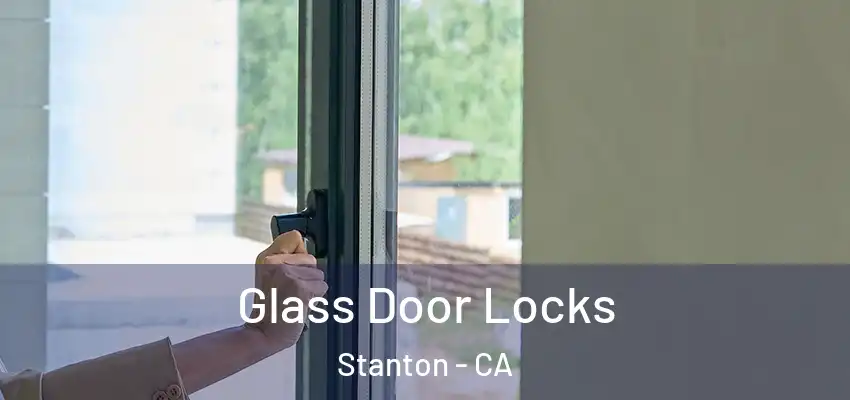  Glass Door Locks Stanton - CA