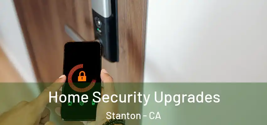 Home Security Upgrades Stanton - CA