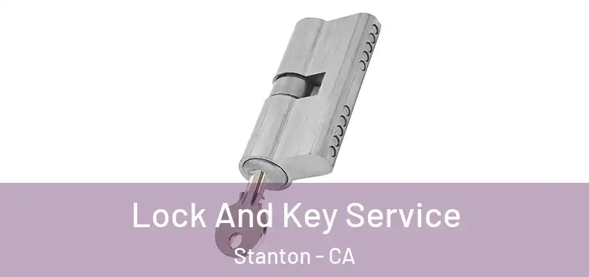  Lock And Key Service Stanton - CA