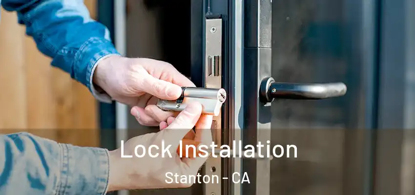  Lock Installation Stanton - CA
