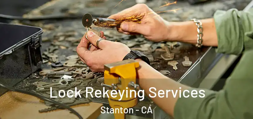  Lock Rekeying Services Stanton - CA