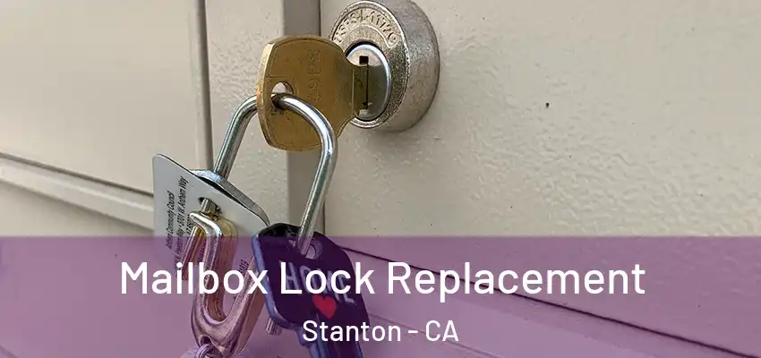  Mailbox Lock Replacement Stanton - CA