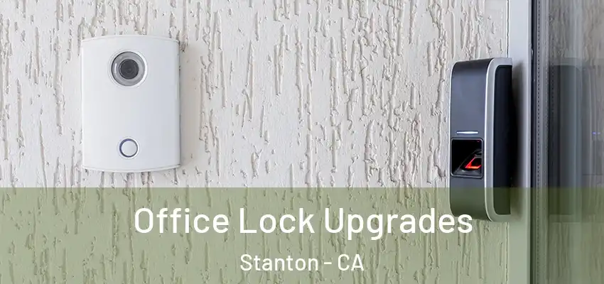  Office Lock Upgrades Stanton - CA