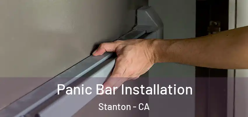  Panic Bar Installation Stanton - CA