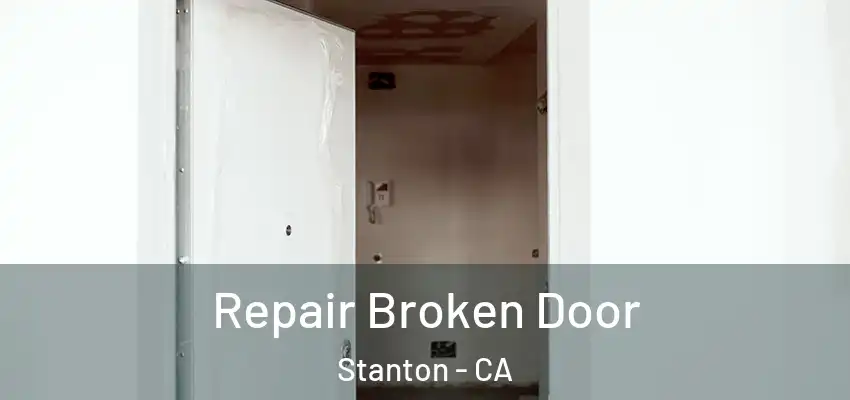  Repair Broken Door Stanton - CA