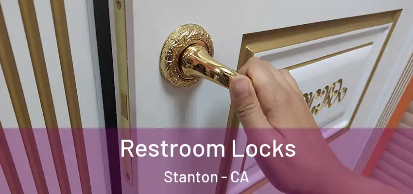 Restroom Locks Stanton - CA