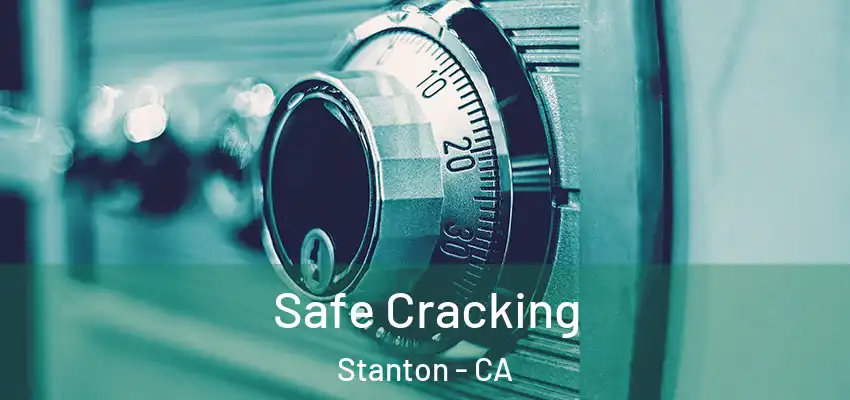  Safe Cracking Stanton - CA