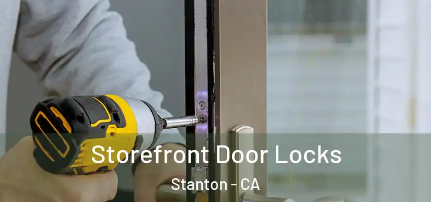 Storefront Door Locks Stanton - CA