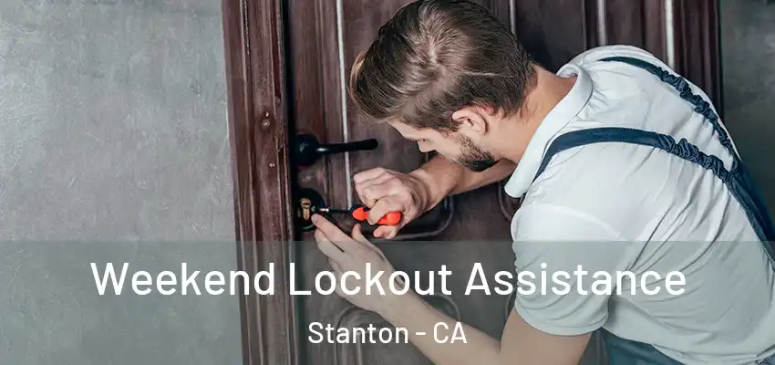  Weekend Lockout Assistance Stanton - CA